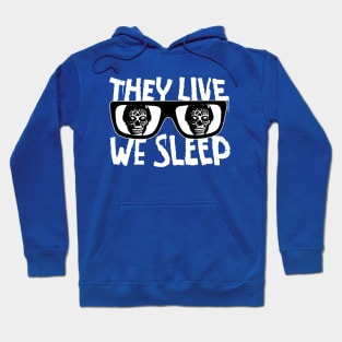 They Live We Sleep Hoodie